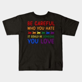 Cat LGBT Pride Month Be Careful Who You Hate Kids T-Shirt